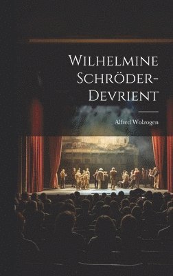 Alfred Wolzogen - Wilhelmine Schröder-Devrient, Inbunden. Tillgänglighet: Lägg i varukorg