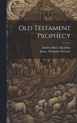 Andrew Bruce Davidson, James Alexander Paterson - Old Testament Prophecy, Inbunden. Tillgänglighet: Lägg i varukorg