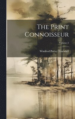 Winifred Porter Truesdell - Print Connoisseur; Volume 2, Inbunden. Tillgänglighet: Tillfälligt slut
