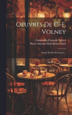 Constantin-François Volney, Pierre-Antoine-Noël-Bruno Daru - Oeuvres De C.-F. Volney, Inbunden. Tillgänglighet: Lägg i varukorg