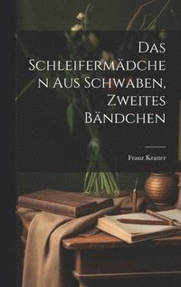 Schleifermdchen aus Schwaben, Zweites Bndchen