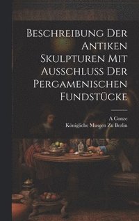Beschreibung Der Antiken Skulpturen Mit Ausschluss Der Pergamenischen Fundstücke
