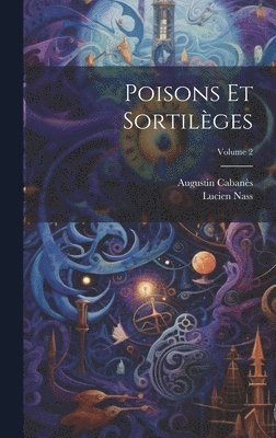 Augustin Cabanès, Lucien Nass - Poisons Et Sortilèges; Volume 2, Inbunden. Tillgänglighet: Lägg i varukorg