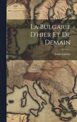 Bulgarie D'hier Et De Demain
