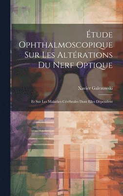 Xavier Galezowski - Étude Ophthalmoscopique Sur Les Altérations Du Nerf Optique, Inbunden. Tillgänglighet: Lägg i varukorg