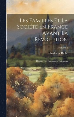 Charles de Ribbe - Les Familles Et La Société En France Avant La Révolution, Inbunden. Tillgänglighet: Lägg i varukorg