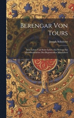 Joseph Schnitzer - Berengar Von Tours, Inbunden. Tillgänglighet: Tillfälligt slut