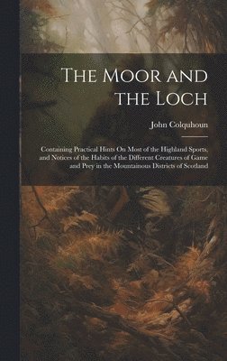 John Colquhoun - Moor and the Loch, Inbunden