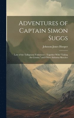 Johnson Jones Hooper - Adventures of Captain Simon Suggs, Inbunden