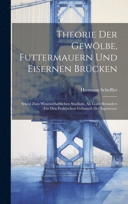 Hermann Scheffler - Theorie der Gewölbe, Futtermauern und Eisernen Brücken, Inbunden. Tillgänglighet: Tillfälligt slut
