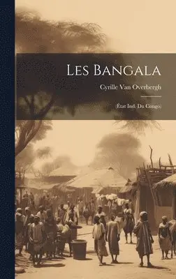 Cyrille Van Overbergh - Les Bangala, Inbunden. Tillgänglighet: Tillfälligt slut