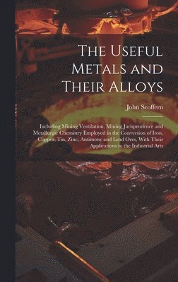 John Scoffern - Useful Metals and Their Alloys, Inbunden. Tillgänglighet: Lägg i varukorg