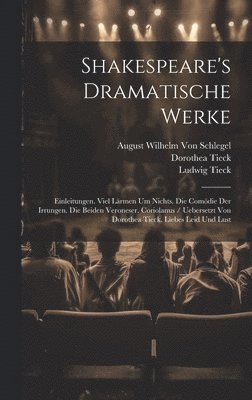 Ludwig Tieck, August Wilhelm Von Schlegel, Dorothea Tieck - Shakespeare's Dramatische Werke, Inbunden