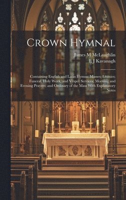 L J Kavanagh, James M McLaughlin - Crown Hymnal, Inbunden