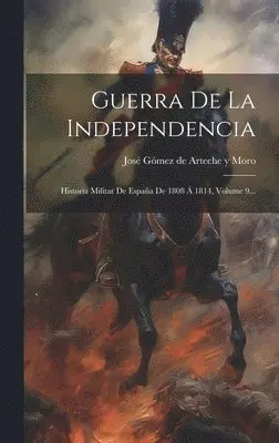 José Gómez de Arteche Y Moro - Guerra De La Independencia, Inbunden. Tillgänglighet: Lägg i varukorg