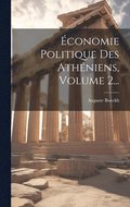 conomie Politique Des Athniens, Volume 2...