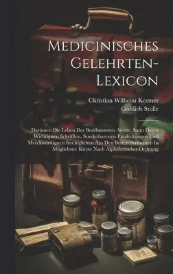 Christian Wilhelm Kestner, Gottlieb Stolle - Medicinisches Gelehrten-lexicon, Inbunden. Tillgänglighet: Tillfälligt slut