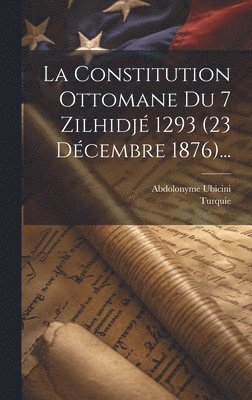 Abdolonyme Ubicini, Turquie - Constitution Ottomane Du 7 Zilhidjé 1293 (23 Décembre 1876)..., Inbunden. Tillgänglighet: Lägg i varukorg