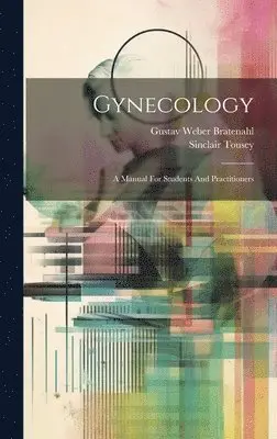 Gustav Weber Bratenahl, Sinclair Tousey - Gynecology, Inbunden. Tillgänglighet: Tillfälligt slut