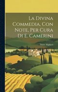 La Divina Commedia, Con Note, Per Cura Di E. Camerini
