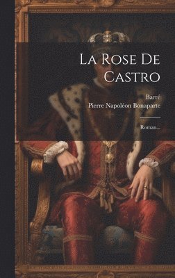 Pierre Napoléon Bonaparte, Barré - Rose De Castro, Inbunden