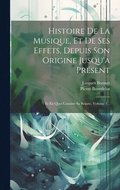 Histoire De La Musique, Et De Ses Effets, Depuis Son Origine Jusqu'a Prsent: Et En Quoi Consiste Sa Beaut, Volume 3...
