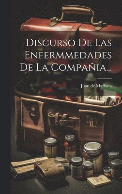 Juan De Mariana - Discurso De Las Enfermmedades De La Compañia..., Inbunden