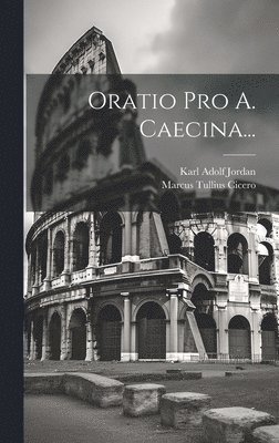 Oratio Pro A. Caecina...