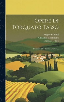Torquato Tasso, Giovanni Gherardini, Angelo Fabroni - Opere Di Torquato Tasso, Inbunden