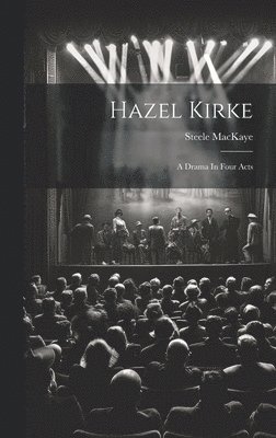 Steele Mackaye - Hazel Kirke, Inbunden. Tillgänglighet: Lägg i varukorg