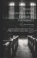 Novus Thesaurus Iuris Civilis Et Canonici: Continens Varia Et Rarissima Optimorum Interpretum, Inprimis Hispanorum Et Gallorum, Opera ... In Quibus Ut