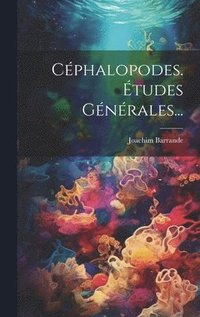 Céphalopodes. Études Générales...