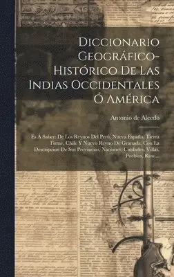 Antonio De Alcedo - Diccionario Geográfico-histórico De Las Indias Occidentales Ó América, Inbunden. Tillgänglighet: Lägg i varukorg