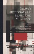 Grove's Dictionary Of Music And Musicians; Volume 3