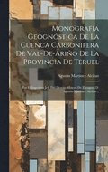 Monograf�a Geogn�stica De La Cuenca Carbonifera De Val-de-ari�o De La Provincia De Teruel