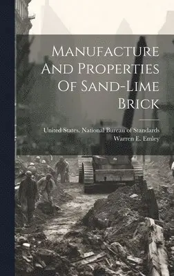 Warren E Emley, United States National Bureau of Stand - Manufacture And Properties Of Sand-lime Brick, Inbunden. Tillgänglighet: Lägg i varukorg