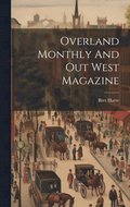 Overland Monthly And Out West Magazine