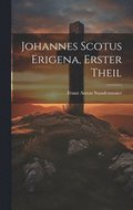 Johannes Scotus Erigena, erster Theil