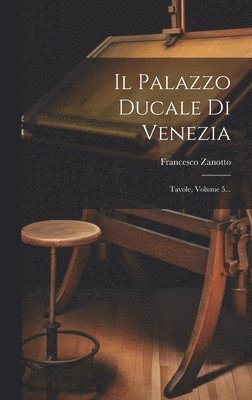 Francesco Zanotto - Il Palazzo Ducale Di Venezia, Inbunden. Tillgänglighet: Lägg i varukorg