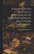 Johann David Michaelis Orientalische Und Exegetische Bibliothek, Volume 19...
