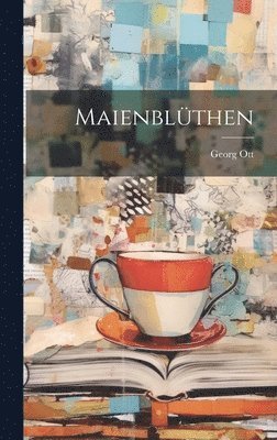 Georg Ott - Maienblüthen, Inbunden