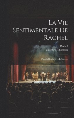 Valentine Thomson, Rachel - Vie Sentimentale De Rachel, Inbunden