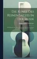 Die Kunst Des Reinen Satzes In Der Musik: Aus Sicheren Grundstzen Hergeleitet Und Mit Deutlichen Beyspielen Erlutert, Volume 2, Issue 2...