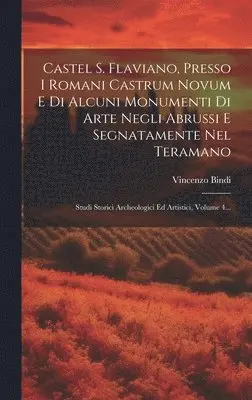 Vincenzo Bindi - Castel S. Flaviano, Presso I Romani Castrum Novum E Di Alcuni Monumenti Di Arte Negli Abrussi E Segnatamente Nel Teramano, Inbunden. Tillgänglighet: Lägg i varukorg