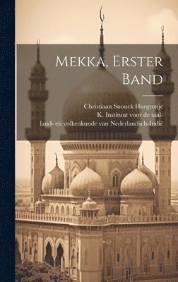 Christiaan Snouck Hurgronje - Mekka, Erster Band, Inbunden