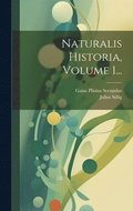 Naturalis Historia, Volume 1...