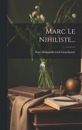 Marc Le Nihiliste...