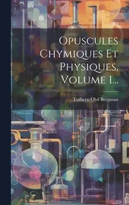 Torbern Olof Bergman - Opuscules Chymiques Et Physiques, Volume 1..., Inbunden. Tillgänglighet: Lägg i varukorg