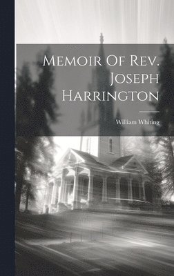 William Whiting - Memoir Of Rev. Joseph Harrington, Inbunden