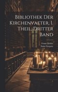 Bibliothek der Kirchenvaeter, I. Theil, dritter Band